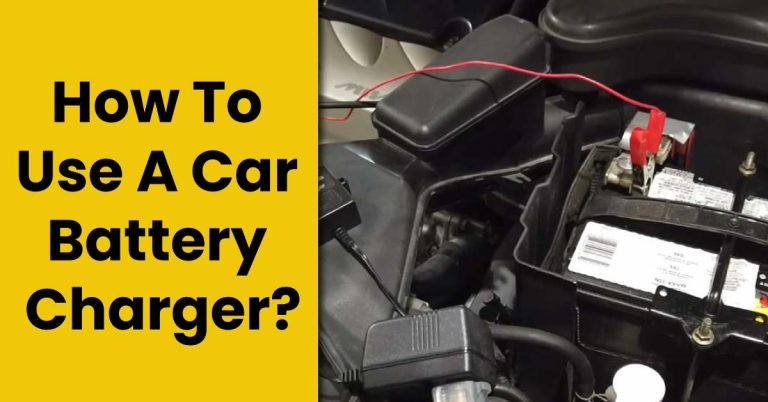 How To Use A Car Battery Charger
